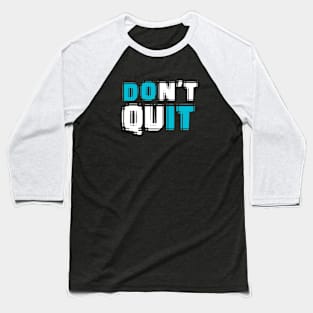 Don't Quit - DO IT Baseball T-Shirt